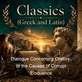 Dialogue Concerning Oratory or the Causes of Corrupt Eloquence - Publius Cornelius Tacitus