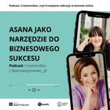 PODCAST #18- Asana jako narzędzie do biznesowego sukcesu - rozmowa z Anią Wojnowską