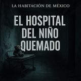 El Hospital del Niño Quemado