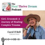 EP226: Girl, Groomed: A Journey of Healing Complex Trauma with Carol Odell