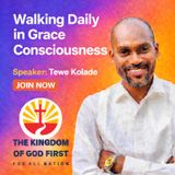 WALKING DAILY IN GRACE CONSCIOUSNESS