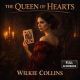 The Queen of Hearts by Wilkie Collins | Full Audiobook | Victorian Gothic Tales of Mystery, Conscience & Suspense Part 3