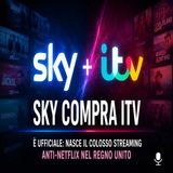Sky compra ITV, nasce il colosso streaming anti-Netflix