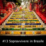 #13 Sopravvivere in Brasile