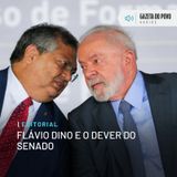 Editorial: Flávio Dino e o dever do Senado