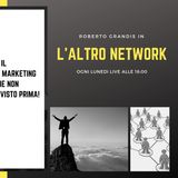 [L'ALTRO Network 01] - Il Network Marketing Come NON L'hai Mai Visto Prima