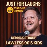 Derrick Stroup – Lawless 90’s Kids (Stand-Up Comedy)