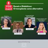 Episódio 20: Live Diabetes - O transplante como alternativa