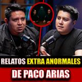 112. Los Relatos más Extra Anormales de Paco Arias