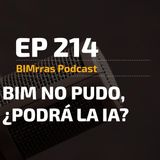 214 BIM no pudo, ¿podrá la IA?