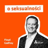 #34 – SEKSUALNOŚĆ – MITY I ZAGROŻENIA – spotkanie z dr. Floydem Godfreyem