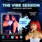 The Vibe Session with Neffy Raps Ep. 127: Tyra + Tiara