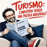 Turismo, l'industria senza un piano industriale!