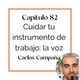 82 Carlos Campaña. Cuidar tu instrumento de trabajo: la voz