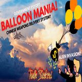 Balloon MANIA! Alien invasion_ Government Psyop_ Chinese weapons delivery system?
