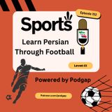 Podgap (152) | Sport: (C1): Learn Persian Through Football