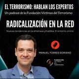 Yihadismo, radicalización en el entorno online, con Manuel Torres Soriano