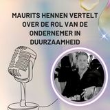 Maurits Hennen Vertelt Over De Rol Van De Ondernemer In Duurzaamheid