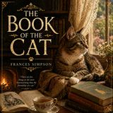 The Book of the Cat | Frances Simpson Audiobook (Charming Classic on Cats, Companionship & Gentle Reflections) Part 2