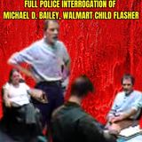 Full Police Interrogation of Michael D. Bailey, Walmart Child Flasher