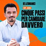 Crescere senza condannarti: 5 passi per cambiare (Ep. 406)