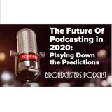 The Future Of Podcasting in 2020: Playing Down the Predictions BP122019-101