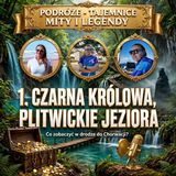 1. Czarna Królowa, skarby i plitwickie jeziora. Co zobaczyć w drodze do Chorwacji?