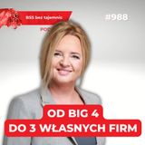 #988 Od BIG 4 do trzech własnych firm