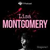 S1 E7 - Lisa Montgomery