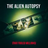 The "ALIEN Autopsy" Film That Fooled Millions (The Santilli Film)