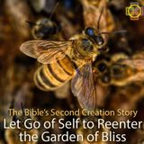 The Bible’s Second Creation Story: Let Go of Self to Reenter the Garden of Bliss