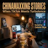 Chinamaxxing Stories - Clear Air Turbulence: Diaspora Voices and Who Gets to 'Maxx'
