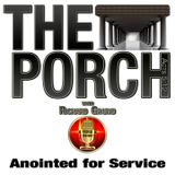 The Porch - Anointed for Service