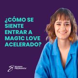 ESPISODIO 123_¿Cómo se siente entrar a MAG1C LOVE ACELERADO?