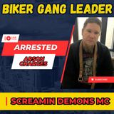 Biker Gang Leader Arrested for Arson and Weapons Charges