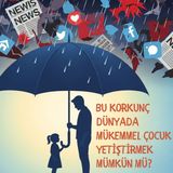 #85 | KORKUNÇ BİR DÜNYADA MÜKEMMEL ÇOCUK YETİŞTİRMEK MÜMKÜN MÜ? | Hello, Cruel World!