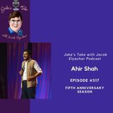 Episode #317: Ahir Shah PREVIEWS Netflix Special 'ENDS'