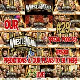 Our Wrestlemania Predictions & Our Plans to be there live! Podcast Episode 29