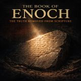 The Book of Enoch: The Truth Removed From Scripture