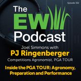 The EW Podcast - Joel Simmons with PJ Ringenberger - Competitions Agronomist, PGA TOUR