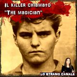 IL KILLER CHIAMATO "THE MAGICIAN" - Stewart John Regan (Lo Strano Canale Podcast)