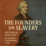 The Founders on Slavery: Historical Research by George Livermore (1862)