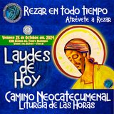 LAUDES DEL DIA DE HOY ✟ VIERNES 25 DE OCTUBRE 2024 ✟ Camino Neocatecumenal ✟ Liturgia de las Horas.