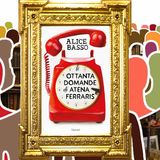 Alice Basso: "Le ottanta domande di Atena Ferraris"