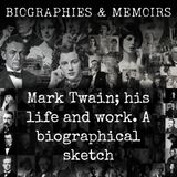 12 - Mark Twain; his life and work. A biographical sketch by William M. Clemens