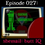 027: sbemail: butt IQ