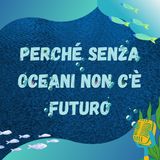 Perché senza oceani non c'è futuro