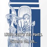 Little Katy’s Tea Party. Ovvero: Oh, oh...
