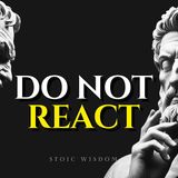 The POWER of NOT Reacting - The Best Reaction is No Reaction