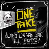 Odio La Radio - One Take #01: ¿Cómo organizar el tiempo sin morir en el intento?